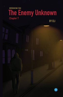 The Enemy Unknown- Chapter 7(English, Paperback, Eli)