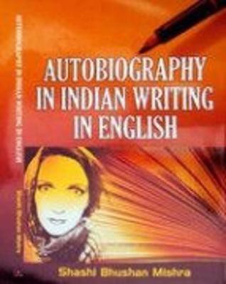 Autobiography in Indian Writing in English(English, Hardcover, Mishra Shasi Bhushan)