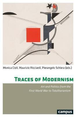 Traces of Modernism - Art and Politics from the First World War to Totalitarianism(English, Paperback, Cioli Monica)