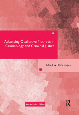 Advancing Qualitative Methods in Criminology and Criminal Justice(Paperback, Copes, Heith)