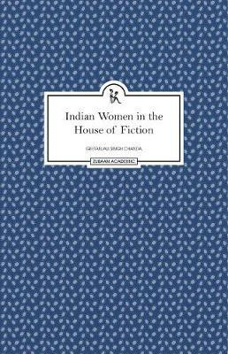 Indian Women in the House of Fiction(English, Paperback, Chanda Geetanjali Singh)