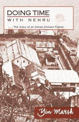Doing Time with Nehru - The Story of an Indian-Chinese Family(English, Paperback, Marsh Yin)