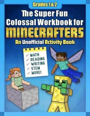 The Super Fun Colossal Workbook for Minecrafters: Grades 1 & 2(English, Paperback, Sky Pony Press)