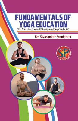 Fundamentals of Yoga Education (For B.P.Ed. and M.P.Ed. Professionals)(English, Hardcover, Dr. S. Sivasankar)