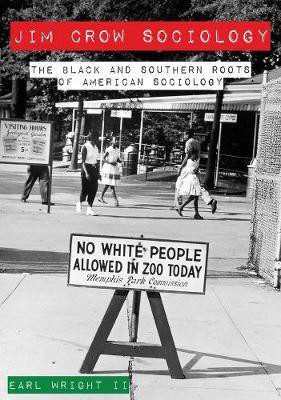 Jim Crow Sociology - The Black and Southern Roots of American Sociology(English, Hardcover, Wright Earl)