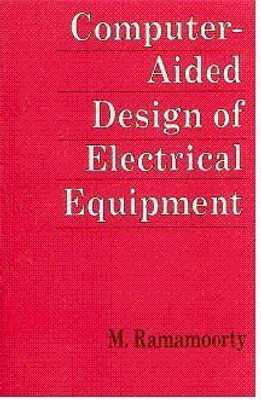 Computer-Aided Design of Electrical Equipment, 1/E(English, Paperback, Ramamoorty M)