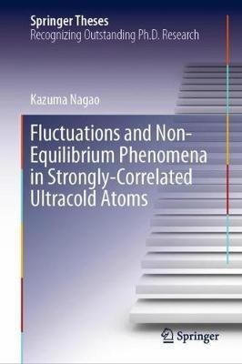 Fluctuations and Non-Equilibrium Phenomena in Strongly-Correlated Ultracold Atoms(English, Hardcover, Nagao Kazuma)