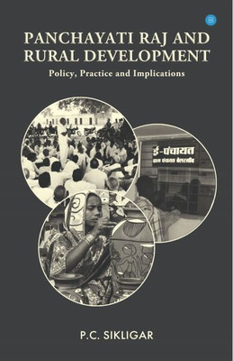 Panchayati Raj & Rural Development: Policy, Practice & Implication(Paperback, P. C.Sikligar)