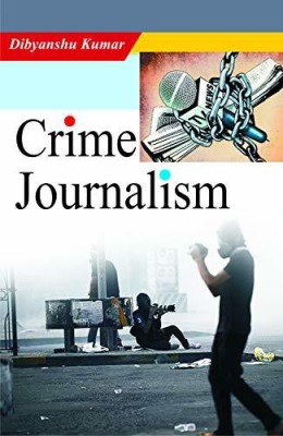 Crime Journalism(Hardcover, Dibyanshu Kumar)