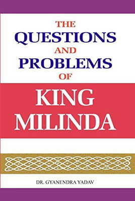 The Questions And Problems Of King Milinda(Hardcover, Dr. Gyanendra Yadav)