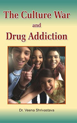 The Culture War And Drug Addication(Hardcover, Dr. Veena Shrivastava)