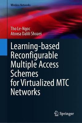 Learning-Based Reconfigurable Multiple Access Schemes for Virtualized MTC Networks(English, Hardcover, Le-Ngoc Tho)