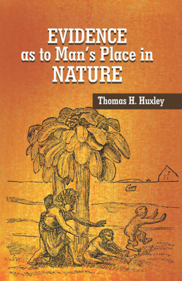 Evidence as to Man's Place in Nature(Hardcover, Thomas H. Huxley)