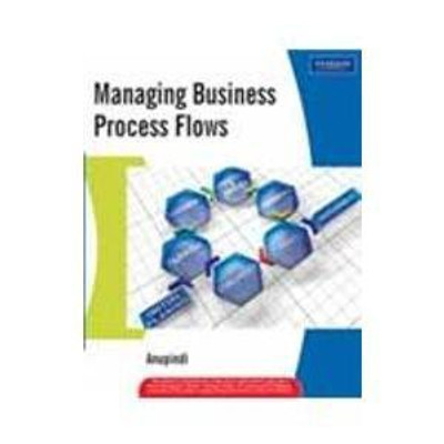 Managing Business Process Flows : Principles of Operations Management 2nd  Edition(English, Paperback, Ravi Anupindi)