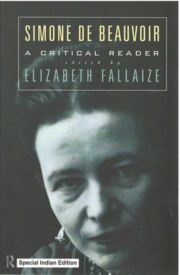 Simone De Beauvoir: A Critical Reader(Paperback, Elizabeth Fallaize (ed.))