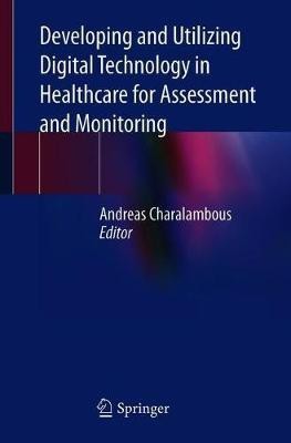 Developing and Utilizing Digital Technology in Healthcare for Assessment and Monitoring(English, Paperback, unknown)