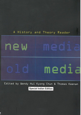 New Media, Old Media: A History and Theory Reader(Paperback, Wendy Hui Kyong Chun, Thomas Keenan (eds.))