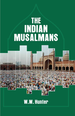 The Indian Musalmans(Hardcover, W W Hunter)