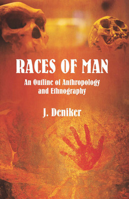 Races of Man An Outline of AnthropologyAnd Ethnography(Hardcover, J. Deniker)