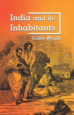 India and Its Inhabitants(Hardcover, Caleb Wright)