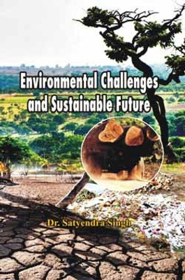 Environmental Challenges and Sustainable Future(Hardcover, Dr. Satyendra Singh)