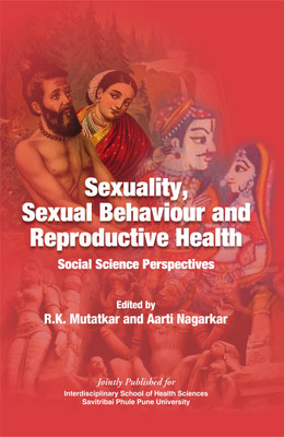Sexuality, Sexual Behaviour and Reproductive Health- Social Science Perspectives(English, Hardcover, Mutatkar R.K.)
