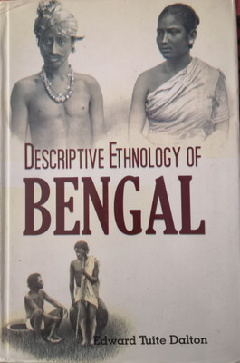 Descriptive Ethnology Of Bengal(Hardcover, Edward Tuite Dalton)