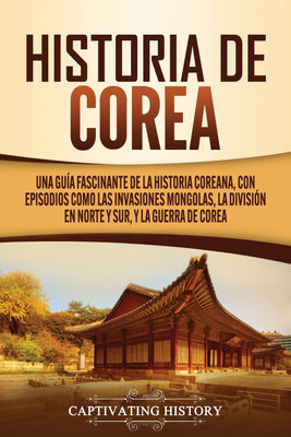 Historia de Corea(Spanish, Paperback, History Captivating)