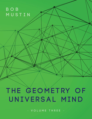 The Geometry of Universal Mind - Volume Three(English, Paperback, Mustin Bob)