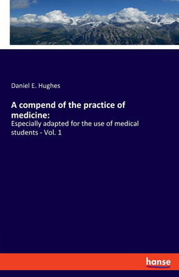 A compend of the practice of medicine(English, Paperback, Hughes Daniel E)