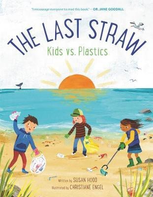 The Last Straw: Kids vs. Plastics(English, Hardcover, Hood Susan)