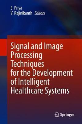 Signal and Image Processing Techniques for the Development of Intelligent Healthcare Systems(English, Hardcover, unknown)
