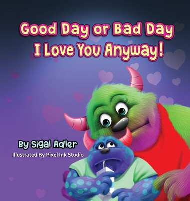 Good Day or Bad Day - I Love You Anyway!(English, Hardcover, Adler Sigal)