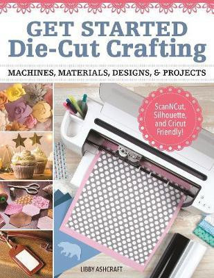 Crafting with Digital Cutting Machines(English, Paperback, Ashcraft Libby)