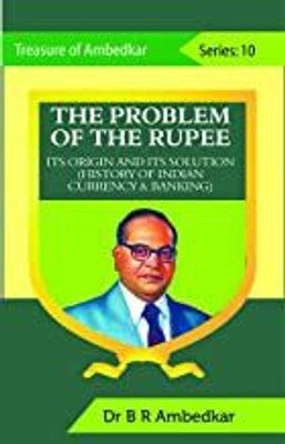 THE PROBLEM OF THE RUPEE Its Origin and its Solution(Paperback, Dr B R Ambedkar)