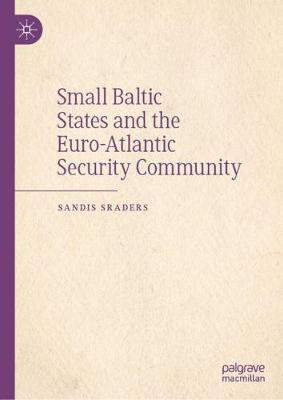 Small Baltic States and the Euro-Atlantic Security Community(English, Hardcover, Sraders Sandis)