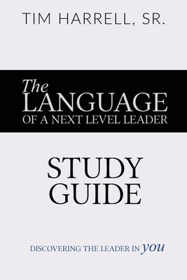 The Language of a Next Level Leader - Study Guide(English, Paperback, Harrell Tim)