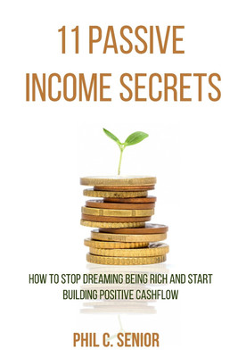 11 Passive Income Secrets(English, Paperback, Senior Phil C)