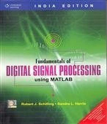 Fundamentals of Digital Signal Processing Using MATLAB 1st  Edition(English, Paperback, Schilling Robert J.)