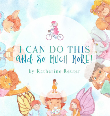 I Can Do This and So Much More!(English, Hardcover, Reuter Katherine A)