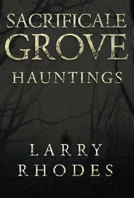 Sacrificale Grove: Hauntings(English, Paperback, Rhodes Larry)