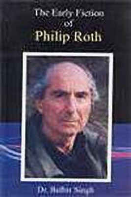 The Early Fiction of Philip Roth(English, Paperback, Singh Balbir)