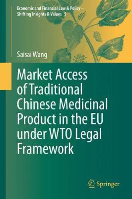 Market Access of Traditional Chinese Medicinal Product in the EU under WTO Legal Framework(English, Hardcover, Wang Saisai)