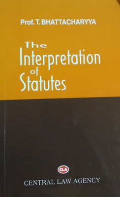 Interpretation of Statutes(Paperback, Prof. T. Bhattacharya)