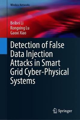 Detection of False Data Injection Attacks in Smart Grid Cyber-Physical Systems(English, Hardcover, Li Beibei)