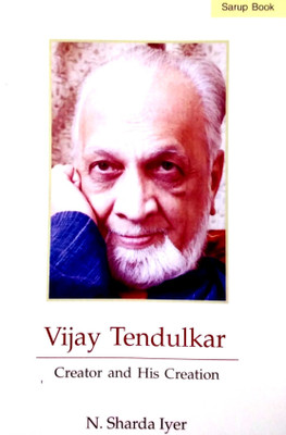 Vijay Tendulkar : Creator and His Creation(Hardcover, N.Sharda Iyer)