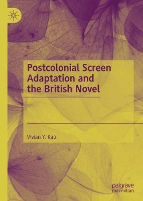 Postcolonial Screen Adaptation and the British Novel(English, Hardcover, Kao Vivian Y.)