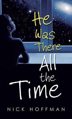 He Was There All the Time(English, Hardcover, Hoffman Nick)