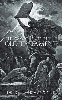 The Way of God in the Old Testament(English, Paperback, Wylie John Thomas Dr)