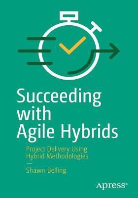 Succeeding with Agile Hybrids(English, Paperback, Belling Shawn)
